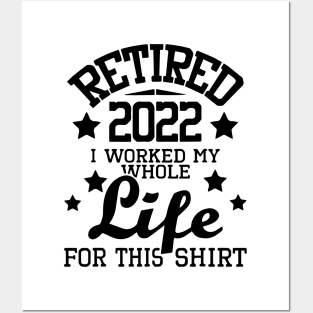 Retired 2022 I Worked My Whole Life - Retirement Retiree Posters and Art